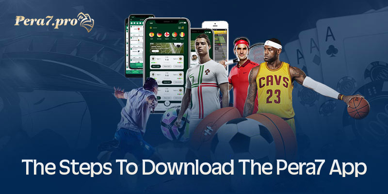 The steps to download the Pera7 app